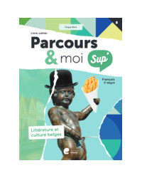 Parcours & moi SUP 5e/6e - Livre-Cahier 8 - Littérature et culture belges