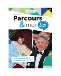 Parcours & moi SUP 5e/6e - Livre-Cahier 10 - Les scandales dans la littérature et les arts