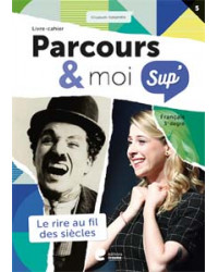 Parcours & moi SUP 5e/6e - Livre-Cahier 5 - Le rire au fil des siècles