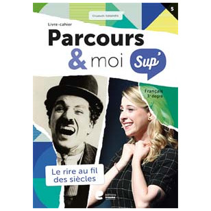 Parcours & moi SUP 5e/6e - Livre-Cahier 5 - Le rire au fil des siècles